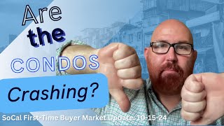 Are the Condos Crashing  SoCal FirstTime Buyer Market Update 101524 [upl. by Ciryl76]