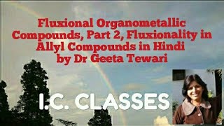 Fluxional Organometallic Compounds Part 2 Fluxionality in Allyl Compounds in Hindi CSIR NET [upl. by Ayiram817]