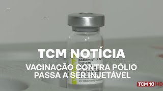 TCM Notícia  Vacinação contra pólio passa a ser injetável [upl. by Marylee]