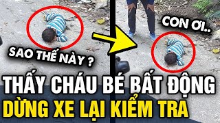 Thấy cháu bé NẰM BẤT ĐỘNG giữa đường 2 người dừng xe kiểm tra và cái kết XÚC ĐỘNG  Tin 3 Phút [upl. by Akinirt692]