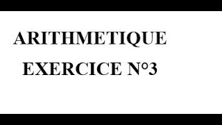 Arithmétique  Exercice n°3 [upl. by Muhan397]