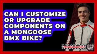 Can I Customize or Upgrade Components on a Mongoose BMX Bike  The Racing Xpert [upl. by Otreblasiul174]