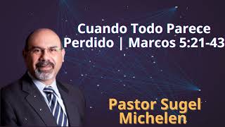 Cuando Todo Parece Perdido  Marcos 52143  Pastor Sugel Michelen [upl. by Squire554]