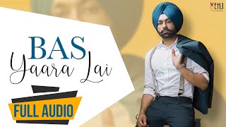 Bas Yaara Lai Audio Song  Tarsem Jassar  Punjabi Songs 2016  Vehli Janta Records [upl. by Aipotu]