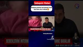 Bebeklerini İnternette Satan Aile Pes Dedirttigündem haber haberler gündem sondakika türkiye [upl. by Enilegna]