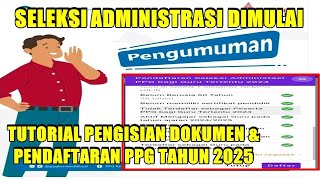 MULAI HARI INI TUTORIAL PENDAFTARAN amp PENGISIAN DOKUMEN SELEKSI ADMINISTRASI PPG TAHUN 2025 [upl. by Netloc]