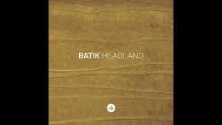 Batik  Headlands [upl. by Ridgley]