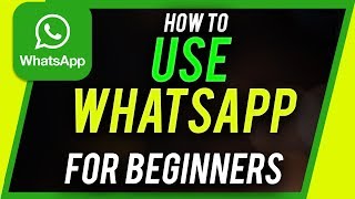 How to Use Whatsapp  Beginners Guide [upl. by Grimaud585]