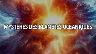 DÉCOUVREZ les MYSTÈRES des PLANÈTES OCÉANIQUES 🌌 [upl. by Tod]