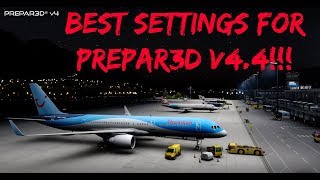 THE BEST SETTINGS FOR P3D V4 4 2019 [upl. by Gee842]