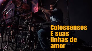 Colossenses e suas linhas de amor  Lucas Alves drumcam [upl. by Burhans]