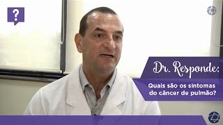 Dr Responde quais são os sintomas do câncer de pulmão [upl. by York498]