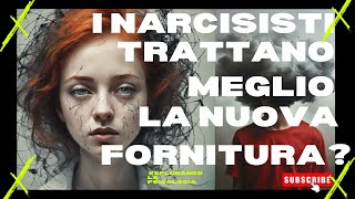 I NARCISISTI TRATTANO MEGLIO LA NUOVA FORNITURA Il narcisista è contento della nuova fornitura [upl. by Ahseiuqal]