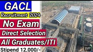 GACL ITI Diploma Graduation BE Btech Apprentice New Recruitment 2024  GACL Apprentice New vacancy [upl. by Tse646]