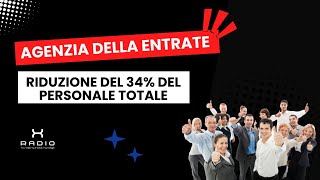 Agenzia delle Entrate Riduzione 34 del personale [upl. by Eiralc926]