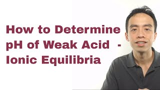 How to Determine pH of Weak Acid  Ionic Equilibria [upl. by Ivory]