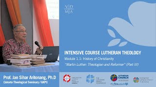 Module 11 History of Lutheranism Martin Luther  Theologian and Reformer Part III [upl. by Eiuol455]