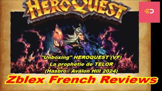 Zblex French Reviews  quotUnboxingquot de HEROQUEST  La prophétie de TELOR 2024 VF [upl. by Lemmor105]