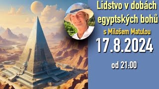 Lidstvo v dobách egyptských bohů s Milošem Matulou [upl. by Acassej]