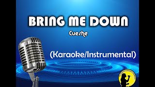 Bring Me Down  Cueshe KaraokeInstrumental [upl. by Arramahs]