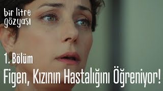 Figen kızının hastalığını öğreniyor  Bir Litre Gözyaşı 1 Bölüm [upl. by Schonthal]