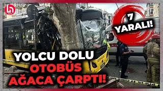 İstanbul Bahçelievlerde feci kaza İETT otobüsü ağaca çarptı 7 yaralı var [upl. by Lafleur]