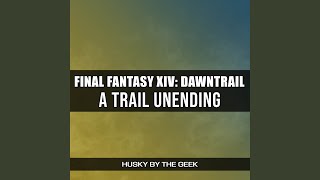 A Trail Unending From quotFinal Fantasy XIV Dawntrailquot [upl. by Ardnos]