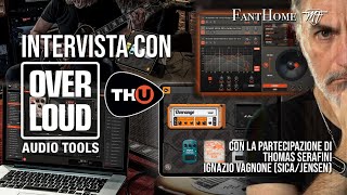 Intervista con OVERLOUD  I creatori di THU e dei migliori Plug In audio [upl. by Debarath]