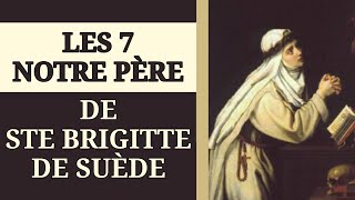 ✨️ LES 7 NOTRE PÈRE de SAINTE BRIGITTE de SUÈDE ✨️ [upl. by Surdna290]