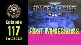 CC117 Space Marine Zero Latency VR Review Creature Conference for Sept 27 2024 [upl. by Ateerys]