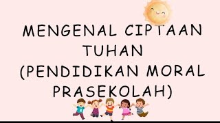 Mengenal Ciptaan Tuhan  Pendidikan Moral Prasekolah belajar [upl. by Atteras]