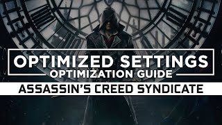 Assassins Creed Syndicate — Optimized PC Settings for Best Performance [upl. by Miles437]