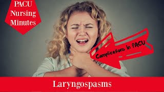 Laryngospasms lets talk complications in the PACU [upl. by Pulling53]