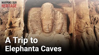 A Trip to Elephanta Caves  Mapping our Heritage [upl. by Dnalkrik]