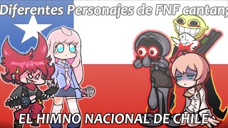 Diferentes Personajes de FNF cantan Himno Nacional de Chile [upl. by Nahgam]