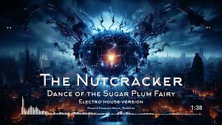 The Nutcracker Dance of the Sugar Plum Fairy Electro house version [upl. by Llenyl158]