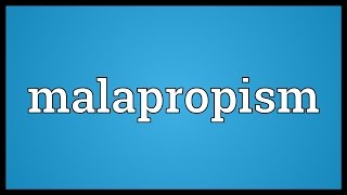 Malapropism Meaning [upl. by Demodena923]