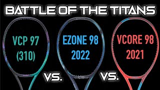 BATTLE OF THE TITANS Yonex Ezone 98 2022 vs Vcore 98 vs Vcore Pro 97  Racquet Review amp Comparison [upl. by Lleze]