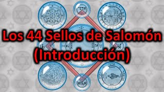 LOS 44 SELLOS DE SALOMÓN activación protección y uso quotintroducciónquot [upl. by Mirak753]