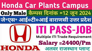 Honda Car Plants Campus 12 June 2024 Tempory amp Apperntic Both Js iti varanasi campus honda [upl. by Naggem]