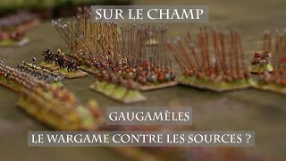 Gaugamèles  Le Wargame contre les sources   Sur le Champ [upl. by Ennayelsel649]