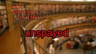 What does unspayed mean [upl. by Eirehs]