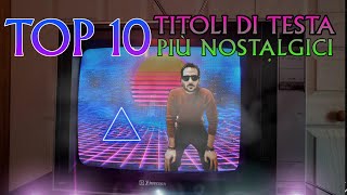 ⬇️⬆️ TOP 10  I MIGLIORI TITOLI DI TESTA DELLERA NOSTALGICA [upl. by Humo747]