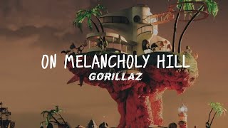 Gorillaz  On Melancholy Hill Lyrics [upl. by Eliason]