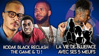 Kodak Black reclash The Game amp TI  La vie de Blueface avec ses 5 meufs [upl. by Noit]