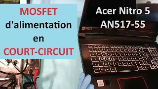 Réparation Gamer Acer Nitro 5 AN51752505S  Mosfet dalimentation en courtcircuit [upl. by Adlecirg]