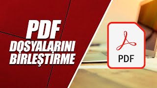 PDF DOSYALARINI BİRLEŞTİRME ÜCRETSİZ amp ÇOK BASİT [upl. by Allets150]