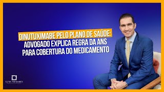 Dinutuximabe pelo plano de saúde advogado explica regra da ANS para cobertura do medicamento [upl. by Lubbock]