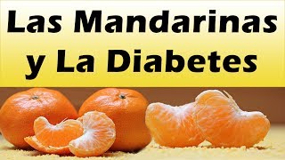 LAS MANDARINAS Y LA DIABETES Como Bajar La Diabetes Remedios Caseros Para Bajar El Azucar [upl. by Eidnew]