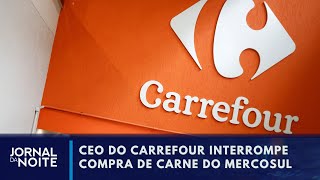 CEO do Carrefour diz que não comprará carne do Mercosul [upl. by Akimad510]